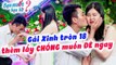 Gái Xinh Vừa Tròn 18 Đã THÈM LẤY CHỒNG MUỐN ĐẺ NGAY Khiến Quyền Linh Tá Hỏa Can NgayBạn Muốn Hẹn Hò