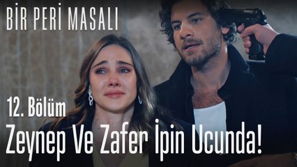 Zeynep ve Zafer ipin ucunda! - Bir Peri Masalı 12. Bölüm