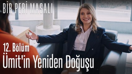Ümit'in yeniden doğuşu - Bir Peri Masalı 12. Bölüm