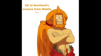 All Goultard Scenes/Appearances (Wakfu, English Sub)