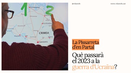 La Pissarreta d'en Partal: Què passarà el 2023 a la guerra d'Ucraïna?