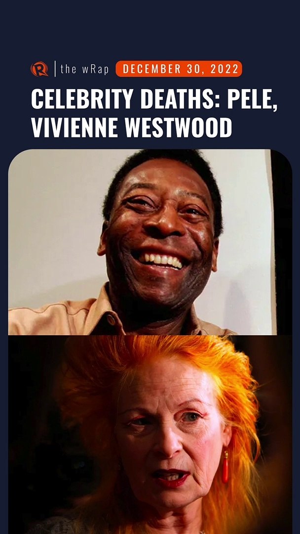 Celebrity deaths: Soccer star Pele and fashion designer Vivienne Westwood