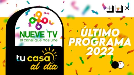 Tu Casa al Día - "El último programa del 2022"