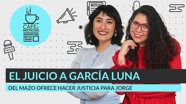 #EnVivo | #CaféYNoticias | Lo que viene en juicio a García Luna | Del Mazo ofrece hacer justicia para Jorge