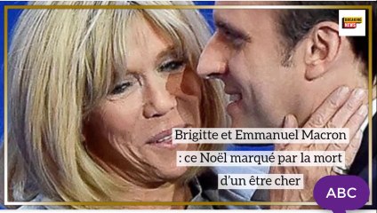 Brigitte et Emmanuel Macron  ce Noël marqué par la mort d’un être cher