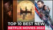 Top 10 New Netflix Original Movies Released In 2022 | Best Movies On Netflix 2022 Part 3