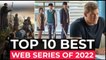 Top 10 Best Web Series Released In 2022 - Best New Series On Netflix, Amazon Prime, HBO MAX