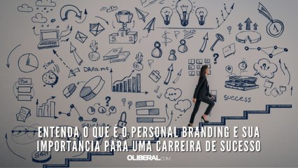 Entenda o que é o personal branding e sua importância para uma carreira de sucesso