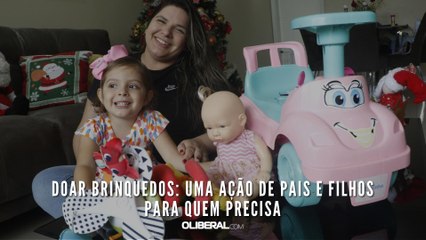 Doar brinquedos: uma ação de pais e filhos para quem precisa