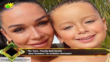 The Voice : Priscilla Betti bientôt  dans l’émission ? Sa révélation étonnante !