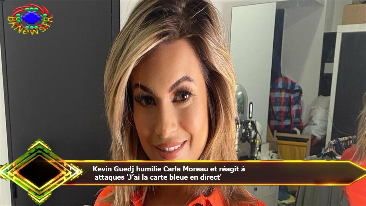 Kevin Guedj humilie Carla Moreau et réagit à  attaques 'J’ai la carte bleue en direct'