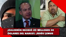 ¡Calderón recibió 20 Millones de Dólares del Crimen Organizado!