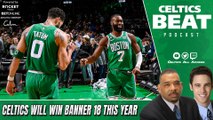 Celtics Will Win Banner 18 This Year w/ Gary Washburn | Celtics Beat
