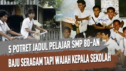 5 POTRET JADUL PELAJAR SMP TAHUN 80-AN BAJU SERAGAM TAPI WAJAH KEPALA SEKOLAH