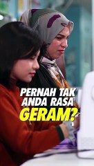 Pernah tak anda rasa geram?