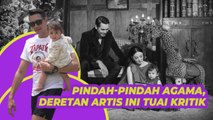 Pindah-pindah Agama, Deretan Artis Ini Tuai Kritik hingga Cibiran