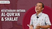 KESETARAAN ANTARA AL QUR'AN DAN SHALAT | KEAJAIBAN AL QURAN | EP16