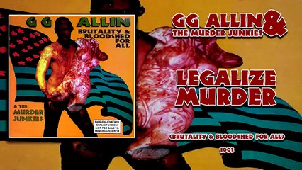 GG Allin – Legalize Murder