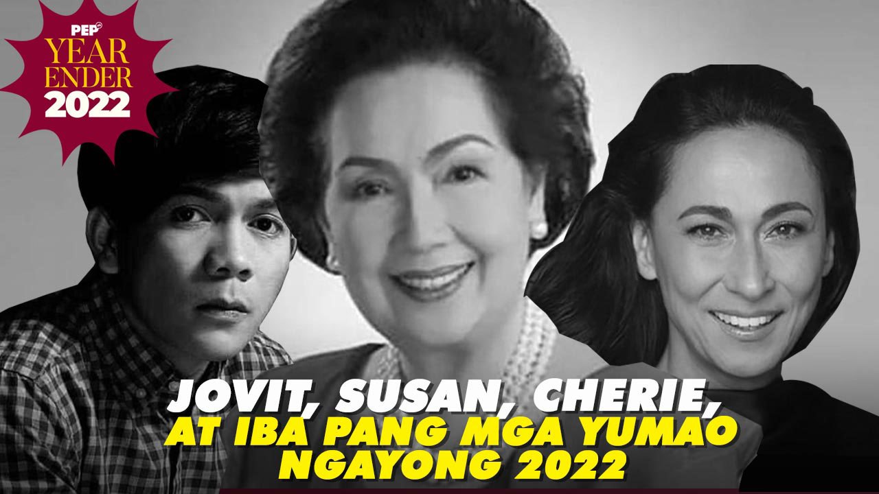 PEP Yearender 2022: Jovit, Susan, Cherie, at iba pang mga namaalam ngayong taon