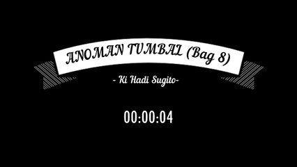 Anoman Tumbal - Wayang Kulit Full - Ki Hadi Sugito - Bag 8