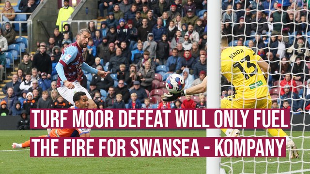 Turf Moor defeat will add fuel to the fire for Swansea City - Kompany