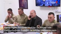 Bakan Soylu, Tendürek Modüler Üs Bölgesi'nde Cumhurbaşkanı Erdoğan ile telefon bağlantısı yaptı