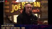 105698-mainJoe Rogan is forced to DELETE part of his latest podcast after blasting