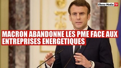Energie : Macron abandonne les PME face aux Fournisseurs capitalistes