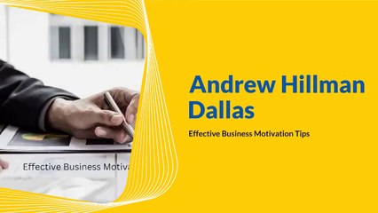 Andrew Hillman Dallas — Effective Business Motivation Tips