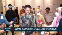 Politisi Partai NasDem Merespon Desakan Rehuffle Kabinet Terhadap Menteri Pertanian Syahrul Yasin