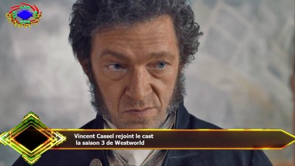 Vincent Cassel rejoint le cast  la saison 3 de Westworld