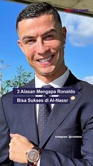 3 Alasan Ronaldo Bisa Bersinar dan Sukses di Al-Nassr
