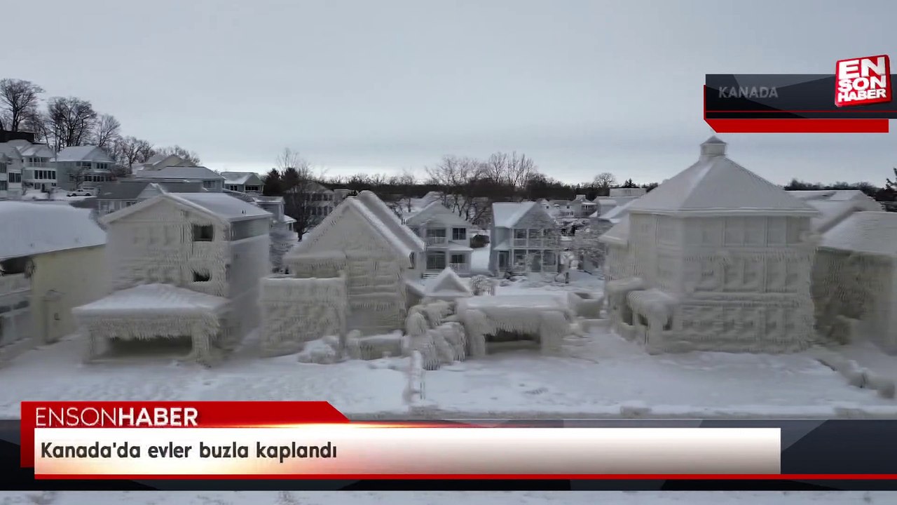 Kanada'da evler buzla kaplandı