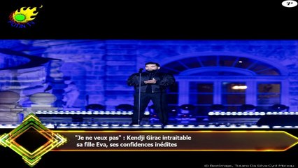 "Je ne veux pas" : Kendji Girac intraitable  sa fille Eva, ses confidences inédites