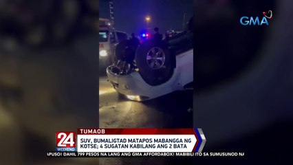SUV, bumaligtad matapos mabangga ng kotse; 4 sugatan kabilang ang 2 bata | 24 Oras Weekend