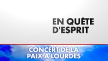 En quête d'esprit «Le concert pour la paix à Lourdes» du 01/01/2023