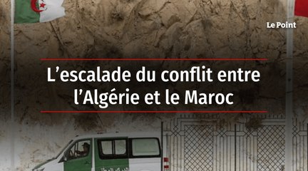 L’escalade du conflit entre l’Algérie et le Maroc