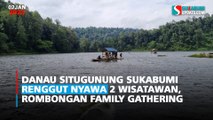 Danau Situgunung Sukabumi Renggut Nyawa 2 Wisatawan, Rombongan Family Gathering