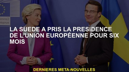 La Suède a repris la présidence de l'Union européenne pendant six mois