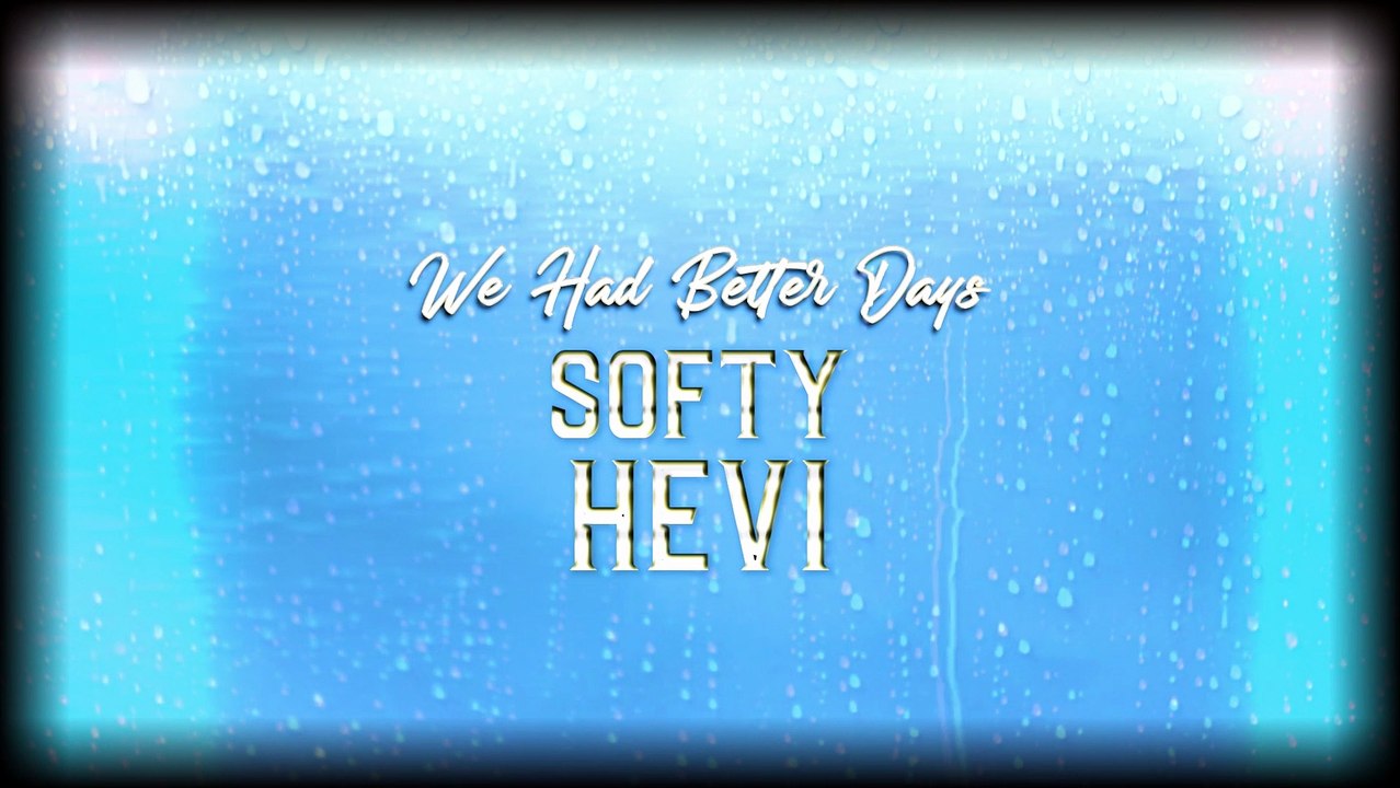 Hevi & Softy - We Had Better Days