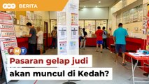 Pakar beri amaran pasaran gelap judi akan muncul di Kedah