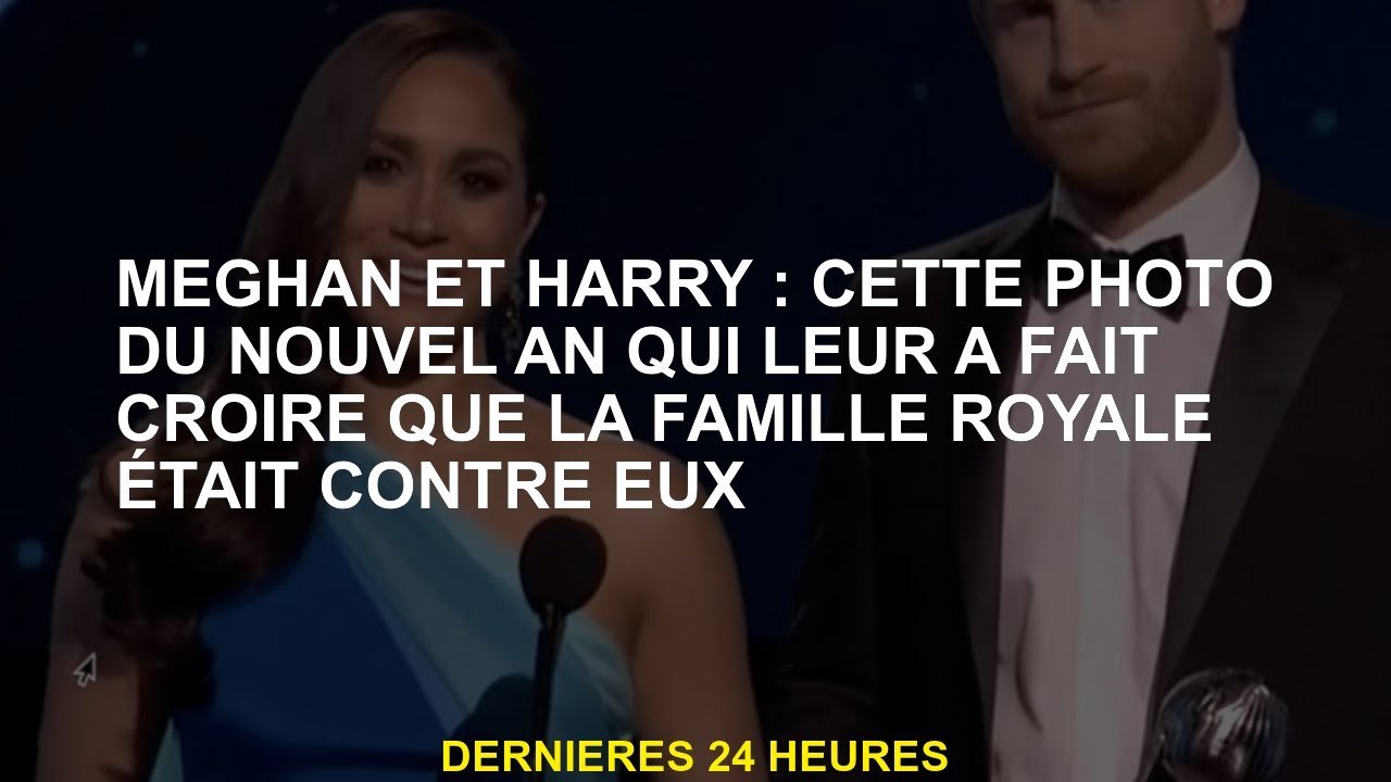 Meghan et Harry: cette photo du Nouvel An qui leur a fait croire que la famille royale était contre