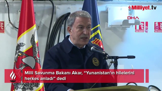 Bakan Akar: Yunanistan'ın hilelerini herkes anladı