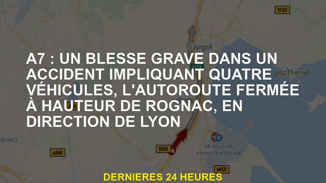 A7: Un gravement blessé dans un accident impliquant quatre véhicules, l'autoroute s'est fermée jusqu