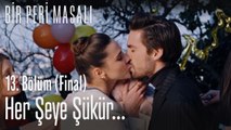 Her şeye şükür... - Bir Peri Masalı 13. Bölüm (Final)