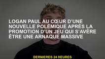 Logan Paul au cœur d'une nouvelle controverse après avoir promu un jeu qui se révèle être une arnaqu