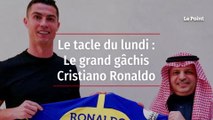 Le tacle du lundi – Le grand gâchis Cristiano Ronaldo