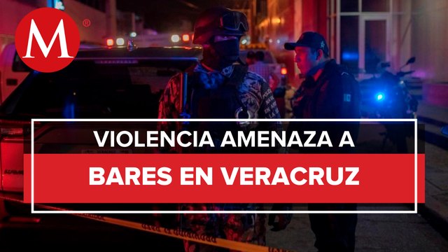 En Veracruz, registran ataques a bares de Poza Rica y Coatzintla