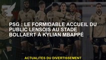 PSG: L'accueil formidable du public Lensois au Bollaert Stadium de Kylian Mbappé