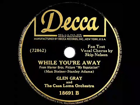 1945 Glen Gray While Youre Away Skip Nelson vocal